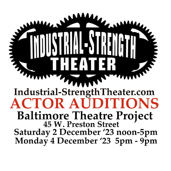 Baltimore Area Actors! Industrial-Strength Theater Seeks Actors For 2024 Season!