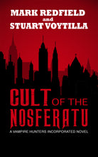 Load image into Gallery viewer, CULT OF THE NOSFERATU, BOOK 1 VAMPIRE HUNTERS INCORPORATED by Mark Redfield and Stuart Voytilla
